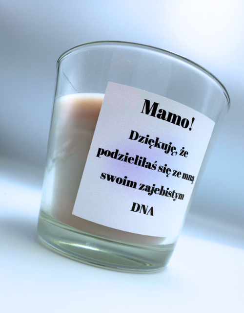 Mamo! Dziękuję, że podzieliłaś się ze mną swoim zajebistym DNA - świeca zapachowa