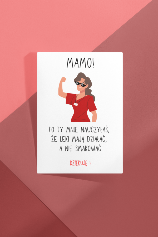 Mamo! To ty mnie nauczyłaś, że leki mają działać, a nie smakować - kartka na Dzień Mamy - obrazek 2