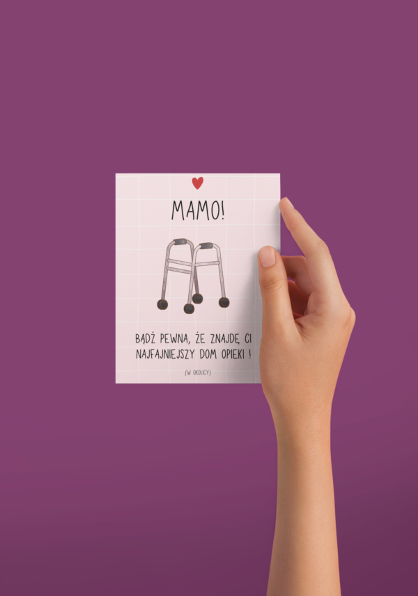 Mamo! Bądź pewna, że znajdę ci najfajniejszy dom opieki (w okolicy) - kartka na Dzień Mamy.....
